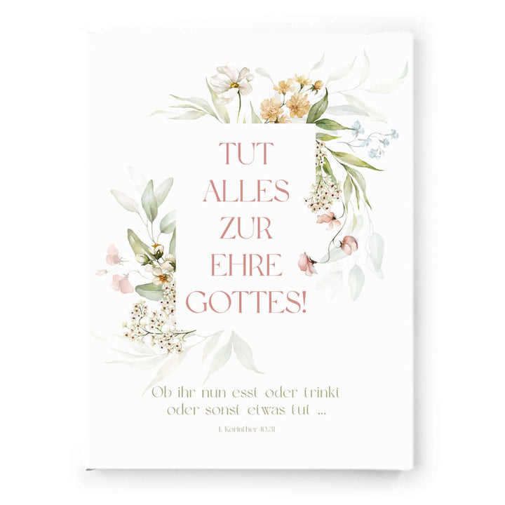 Leinwandbild "Tut alles zur Ehre Gottes!" · Bibelvers 1. Korinther 10,31 · 30x40 cm